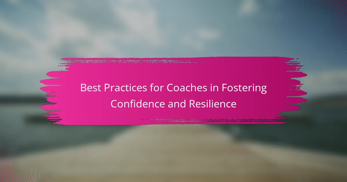 Best Practices for Coaches in Fostering Confidence and Resilience