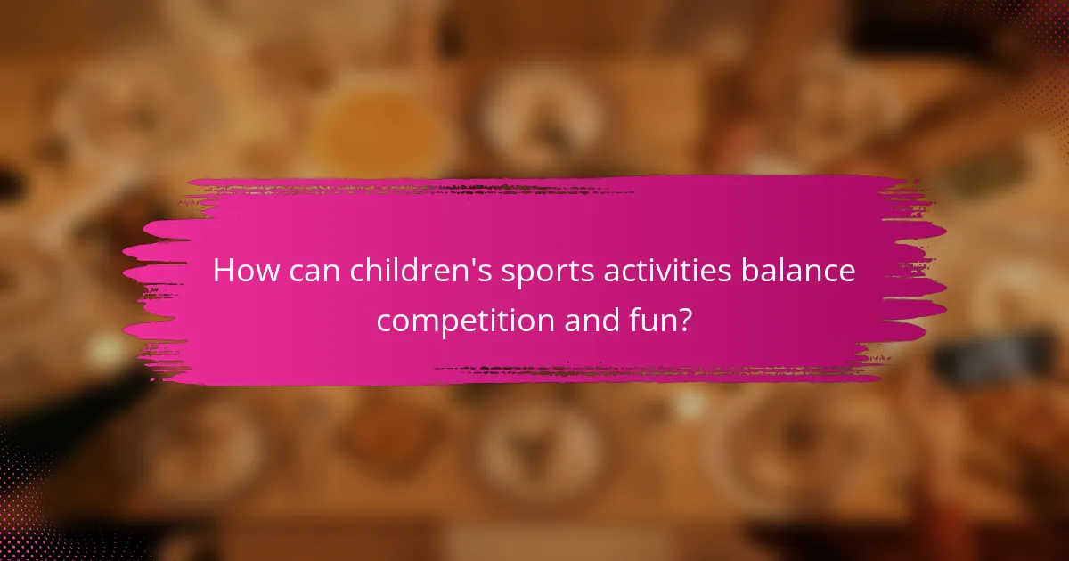 How can children's sports activities balance competition and fun?