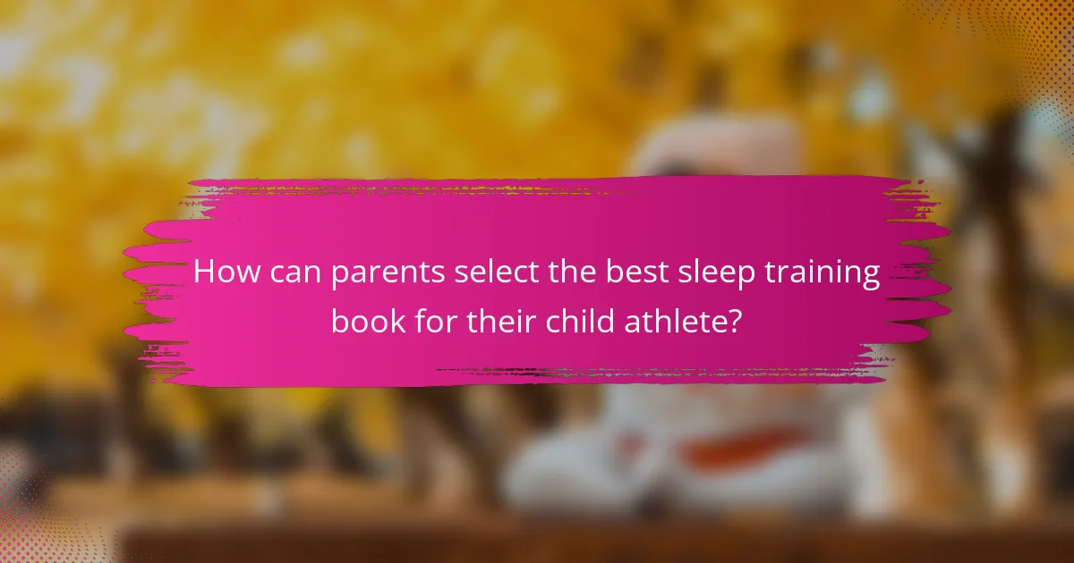 How can parents select the best sleep training book for their child athlete?