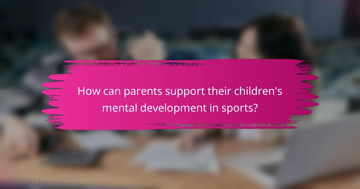 How can parents support their children's mental development in sports?