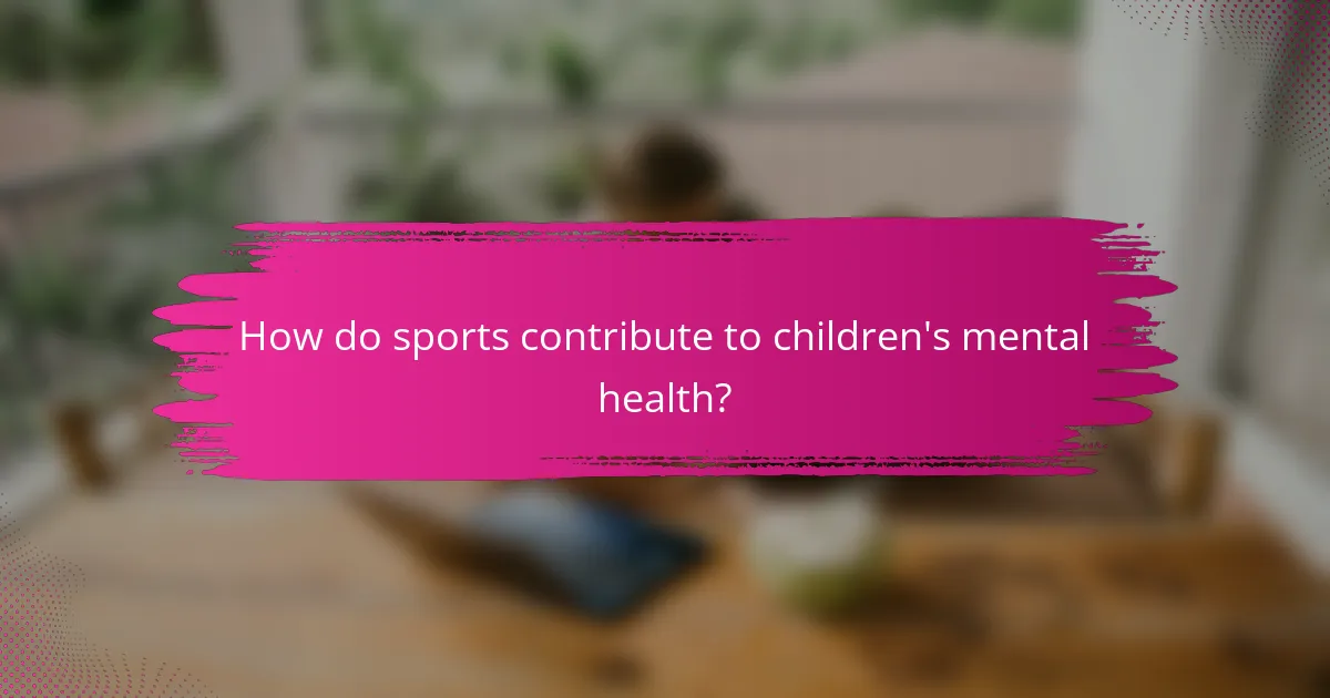 How do sports contribute to children's mental health?