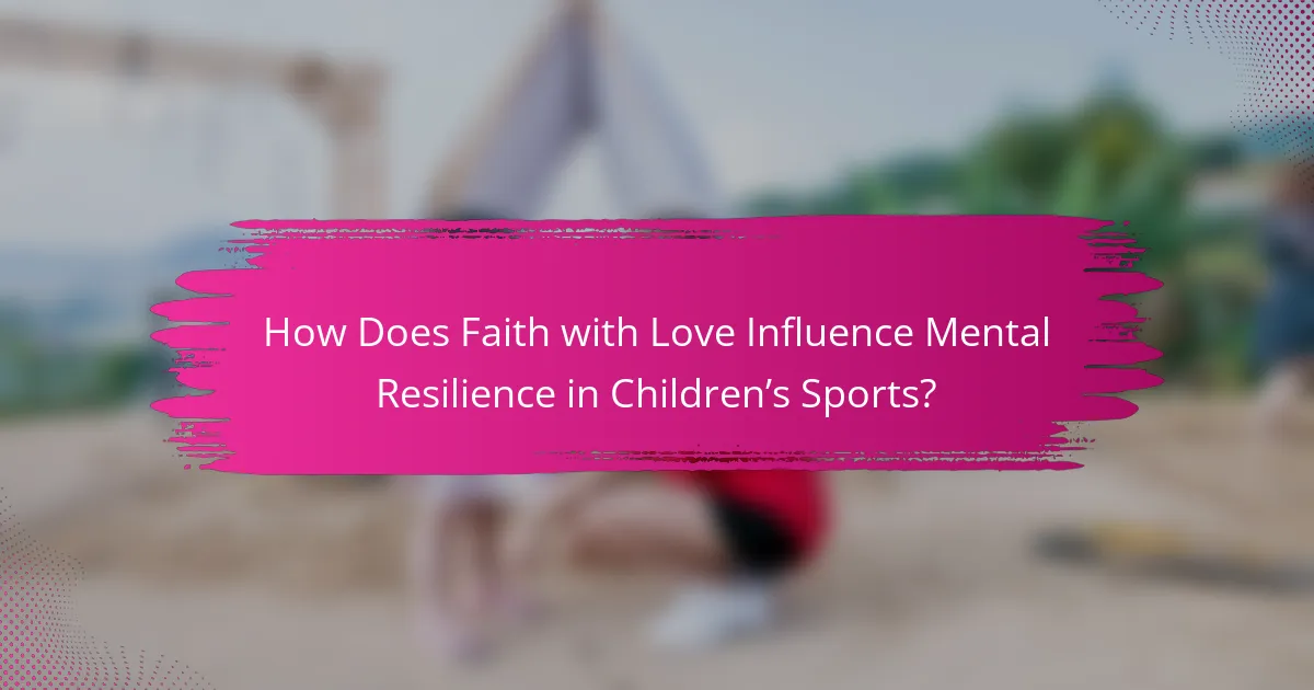 How Does Faith with Love Influence Mental Resilience in Children’s Sports?