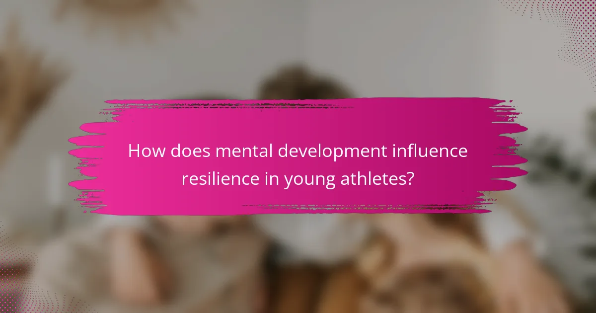 How does mental development influence resilience in young athletes?