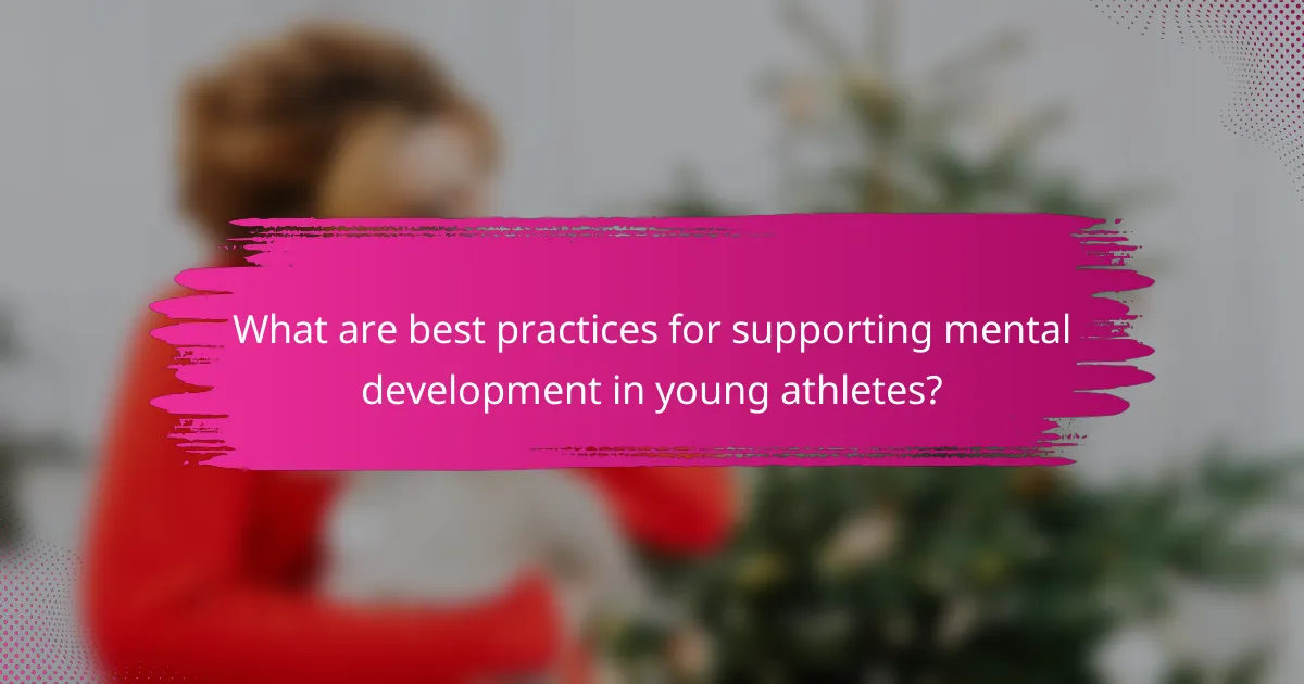 What are best practices for supporting mental development in young athletes?