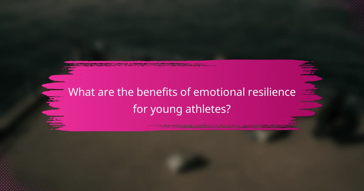 What are the benefits of emotional resilience for young athletes?
