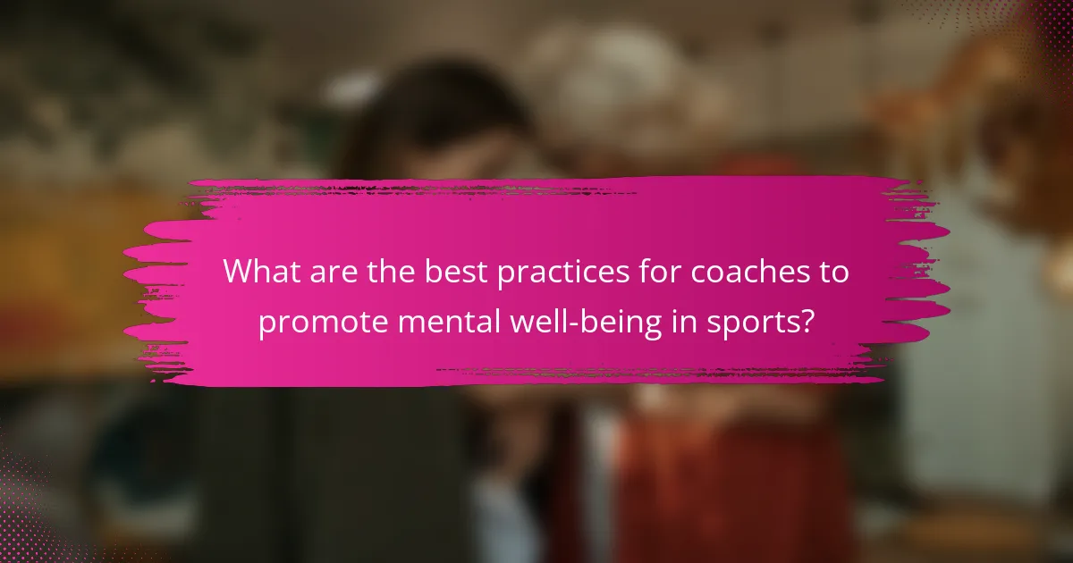 What are the best practices for coaches to promote mental well-being in sports?