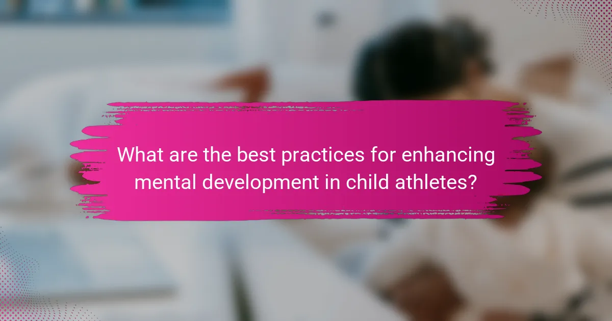 What are the best practices for enhancing mental development in child athletes?