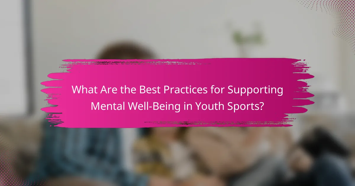 What Are the Best Practices for Supporting Mental Well-Being in Youth Sports?
