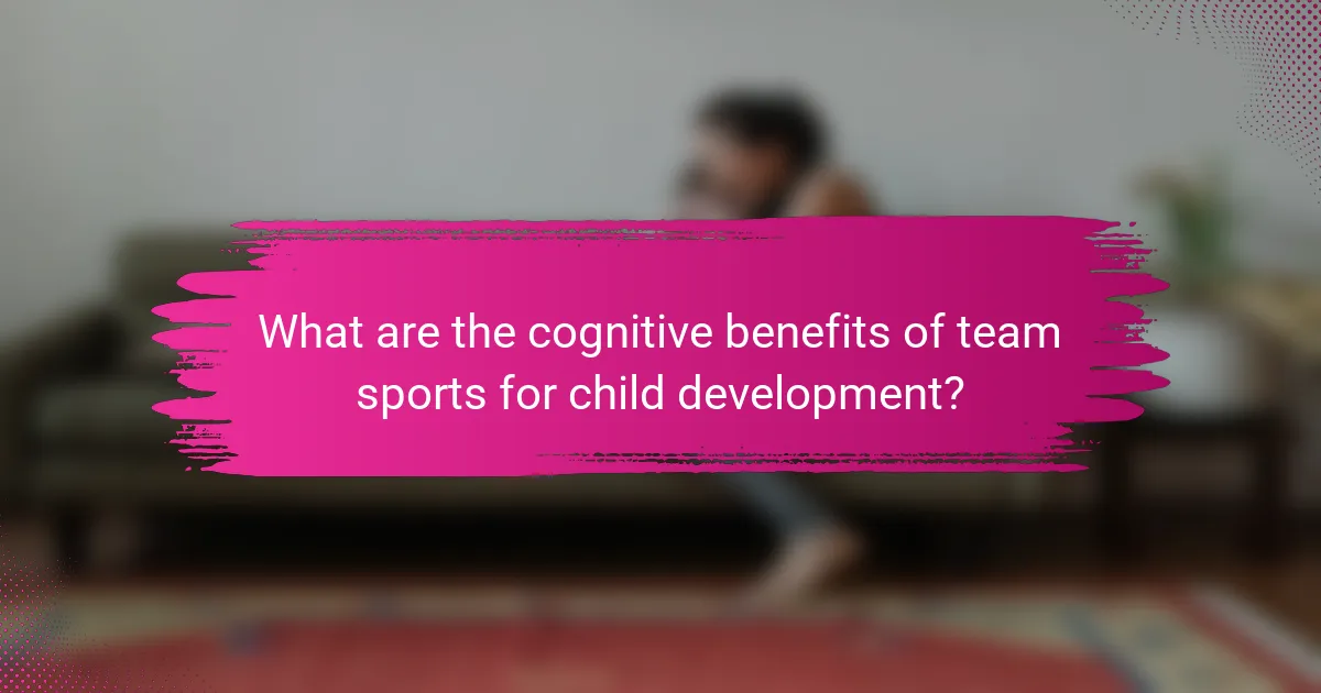 What are the cognitive benefits of team sports for child development?