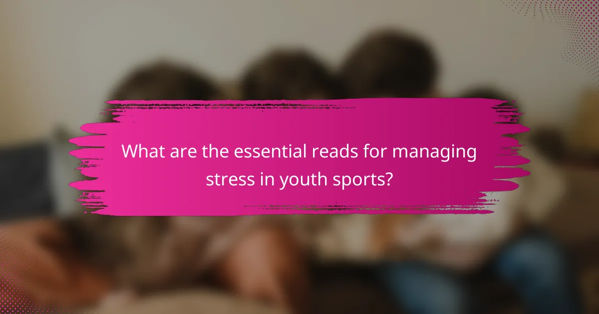 What are the essential reads for managing stress in youth sports?