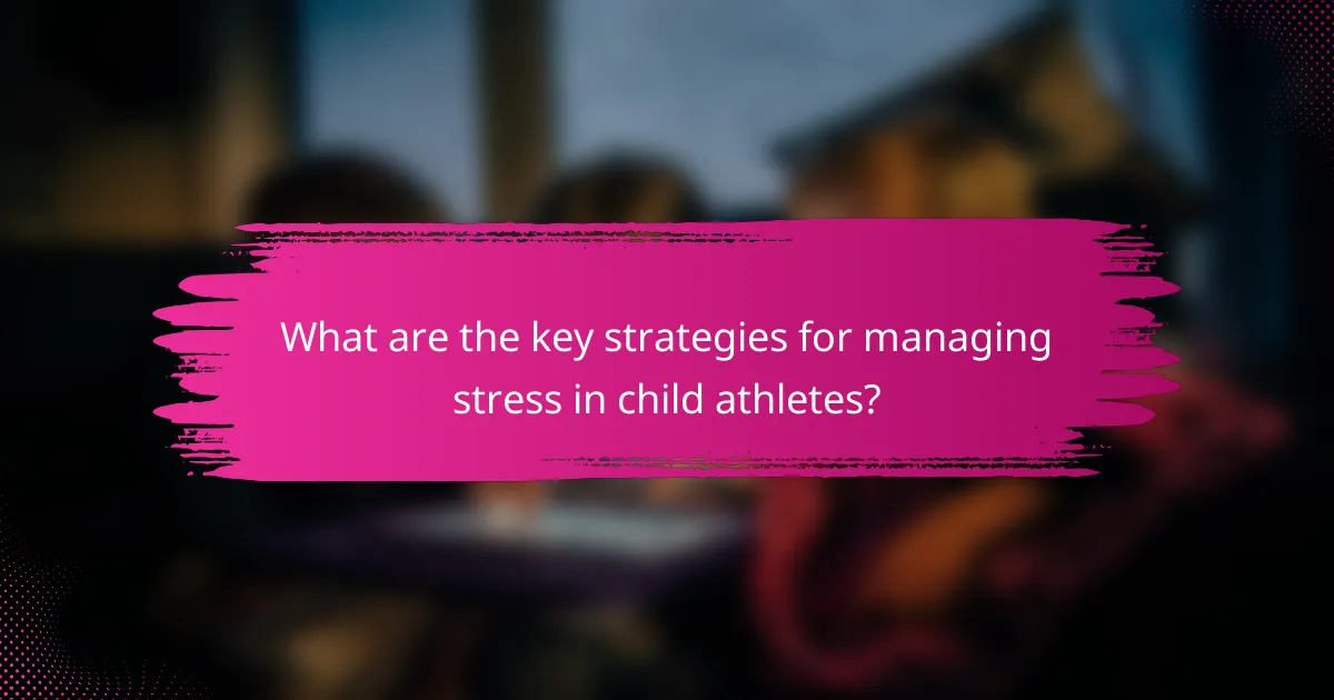 What are the key strategies for managing stress in child athletes?