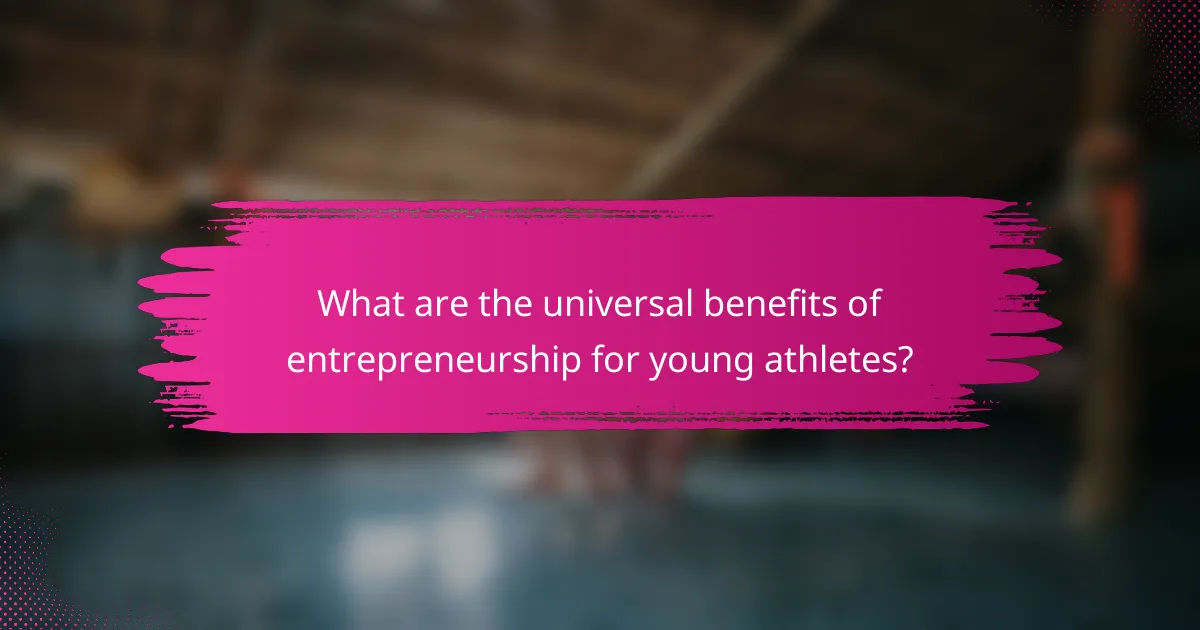 What are the universal benefits of entrepreneurship for young athletes?