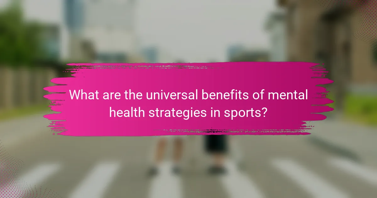 What are the universal benefits of mental health strategies in sports?
