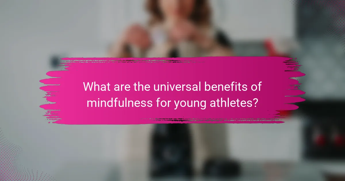What are the universal benefits of mindfulness for young athletes?