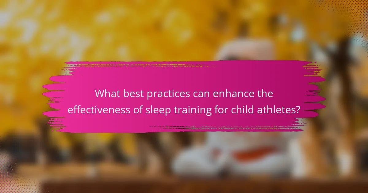 What best practices can enhance the effectiveness of sleep training for child athletes?