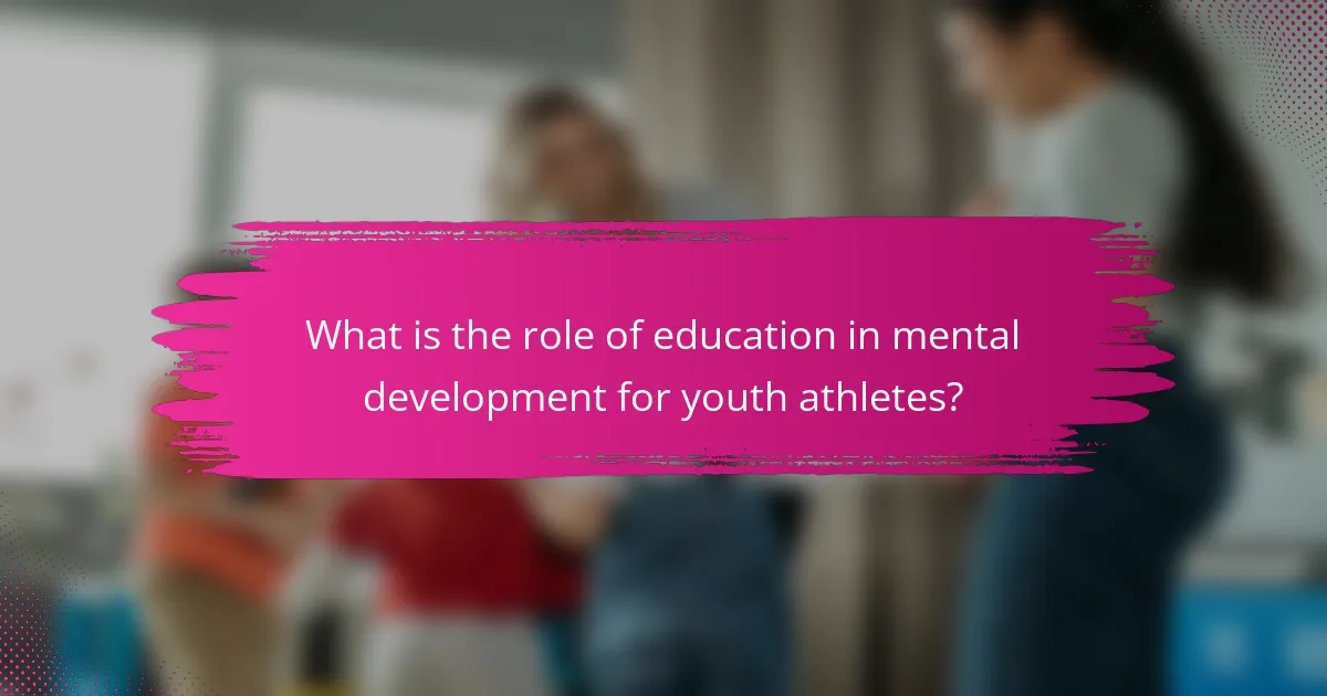 What is the role of education in mental development for youth athletes?