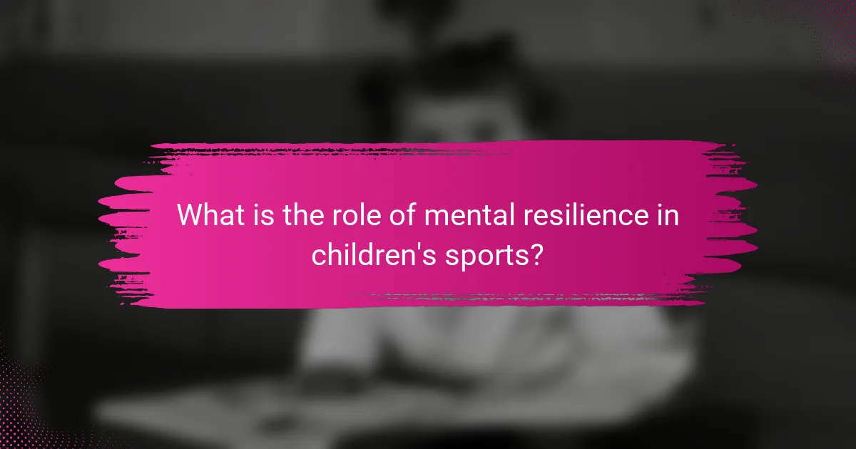 What is the role of mental resilience in children's sports?