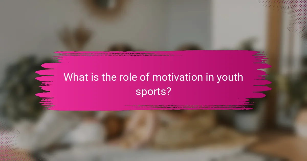 What is the role of motivation in youth sports?