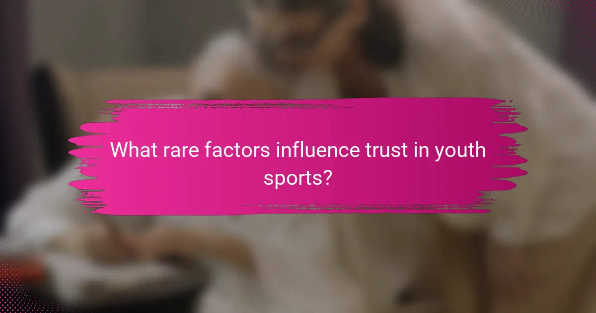 What rare factors influence trust in youth sports?