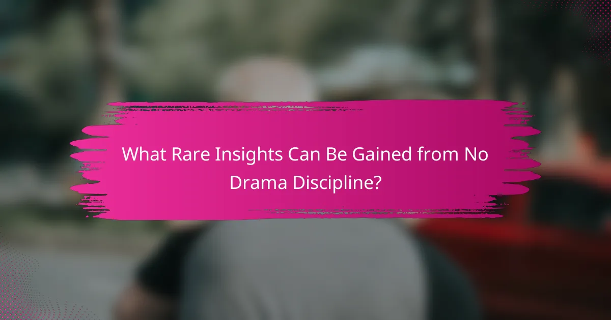 What Rare Insights Can Be Gained from No Drama Discipline?
