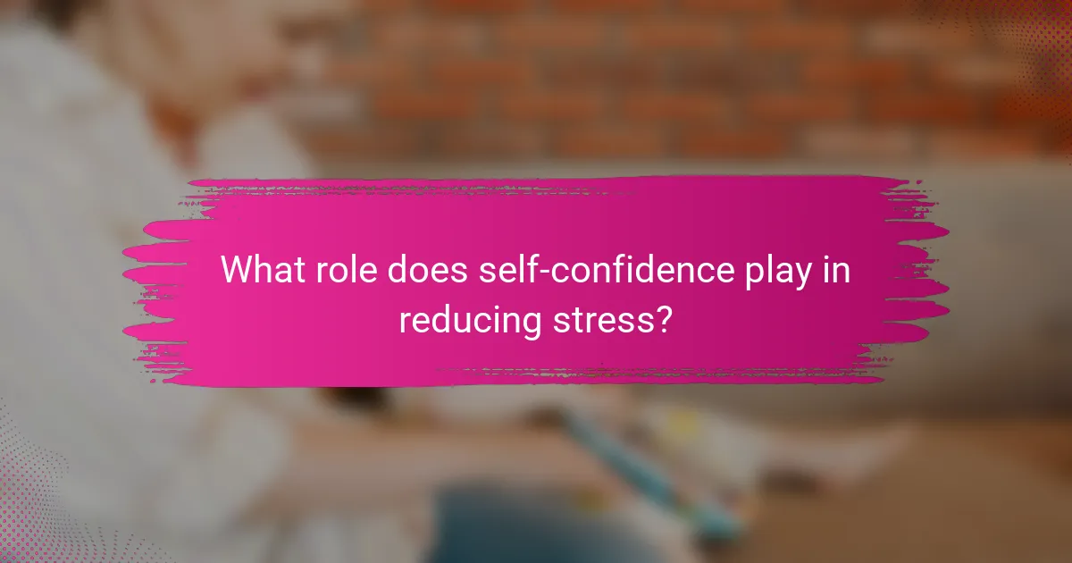 What role does self-confidence play in reducing stress?