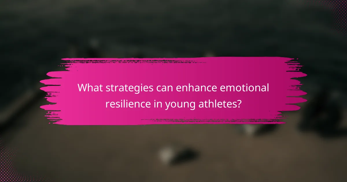 What strategies can enhance emotional resilience in young athletes?