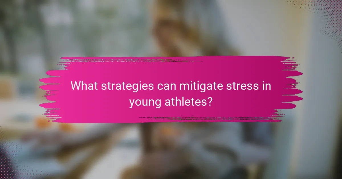 What strategies can mitigate stress in young athletes?