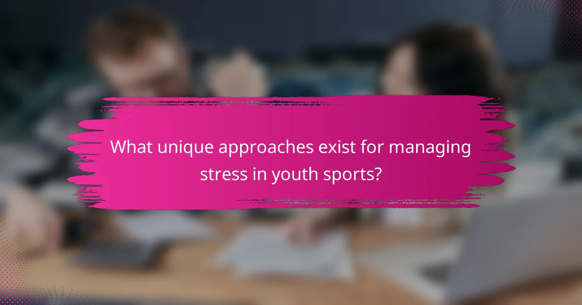 What unique approaches exist for managing stress in youth sports?