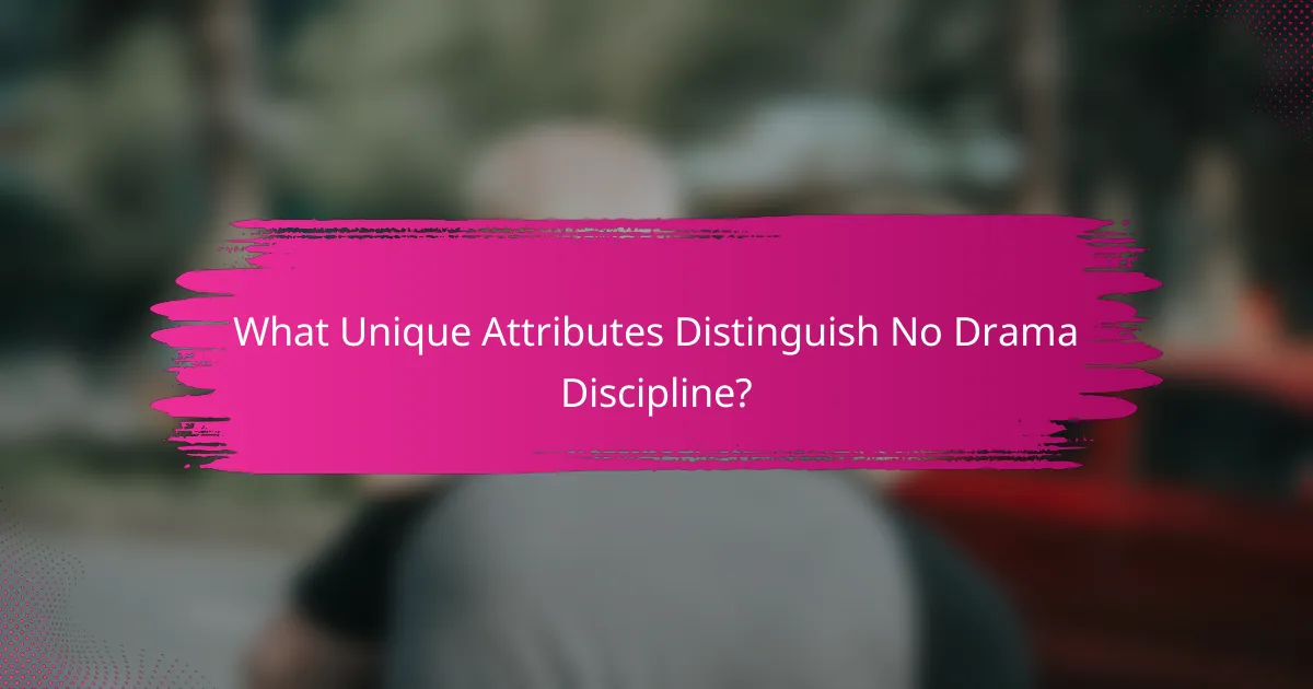 What Unique Attributes Distinguish No Drama Discipline?