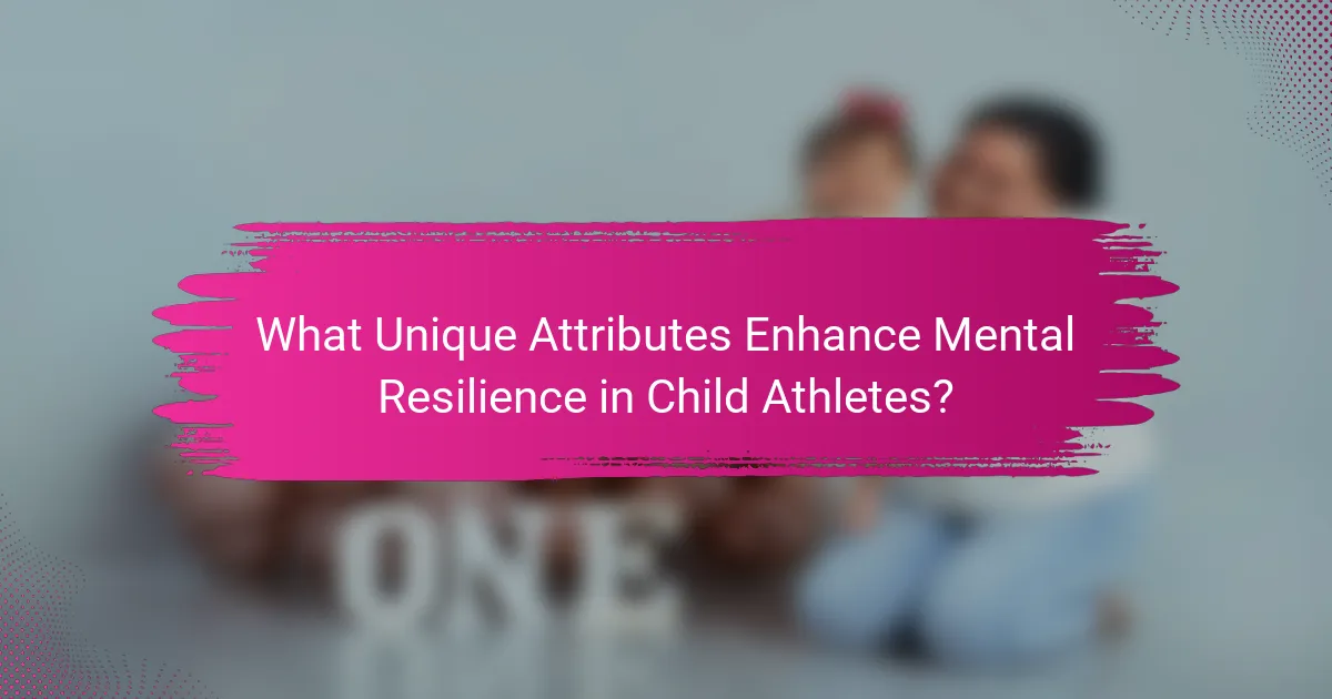 What Unique Attributes Enhance Mental Resilience in Child Athletes?