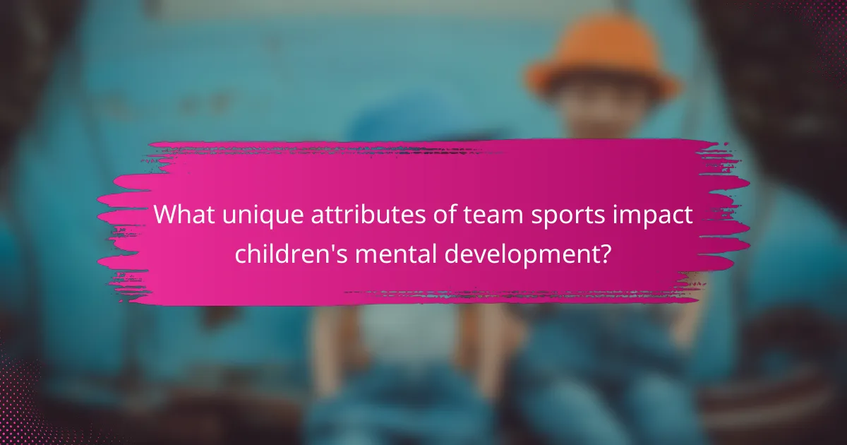 What unique attributes of team sports impact children's mental development?