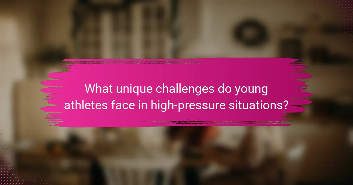 What unique challenges do young athletes face in high-pressure situations?