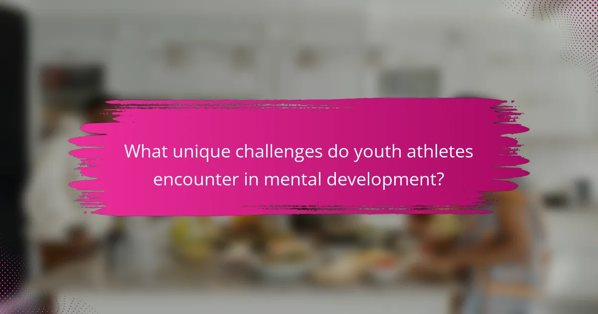 What unique challenges do youth athletes encounter in mental development?