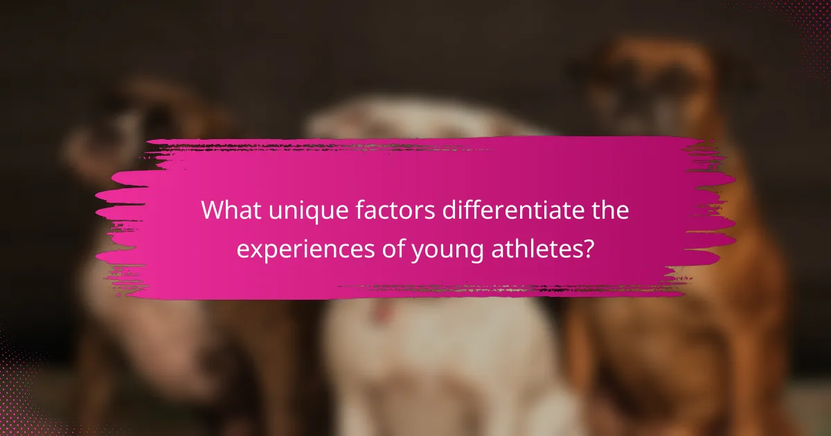 What unique factors differentiate the experiences of young athletes?
