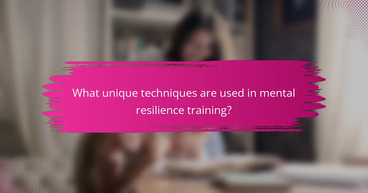 What unique techniques are used in mental resilience training?