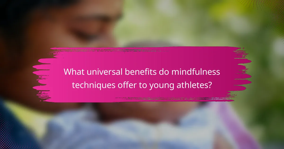 What universal benefits do mindfulness techniques offer to young athletes?