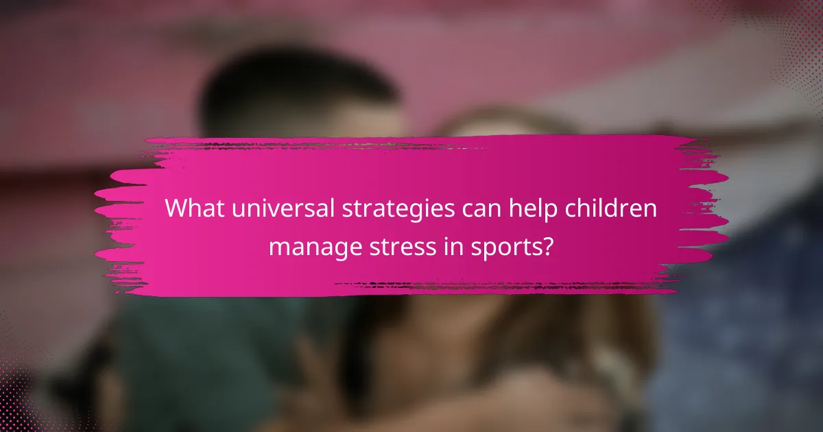 What universal strategies can help children manage stress in sports?