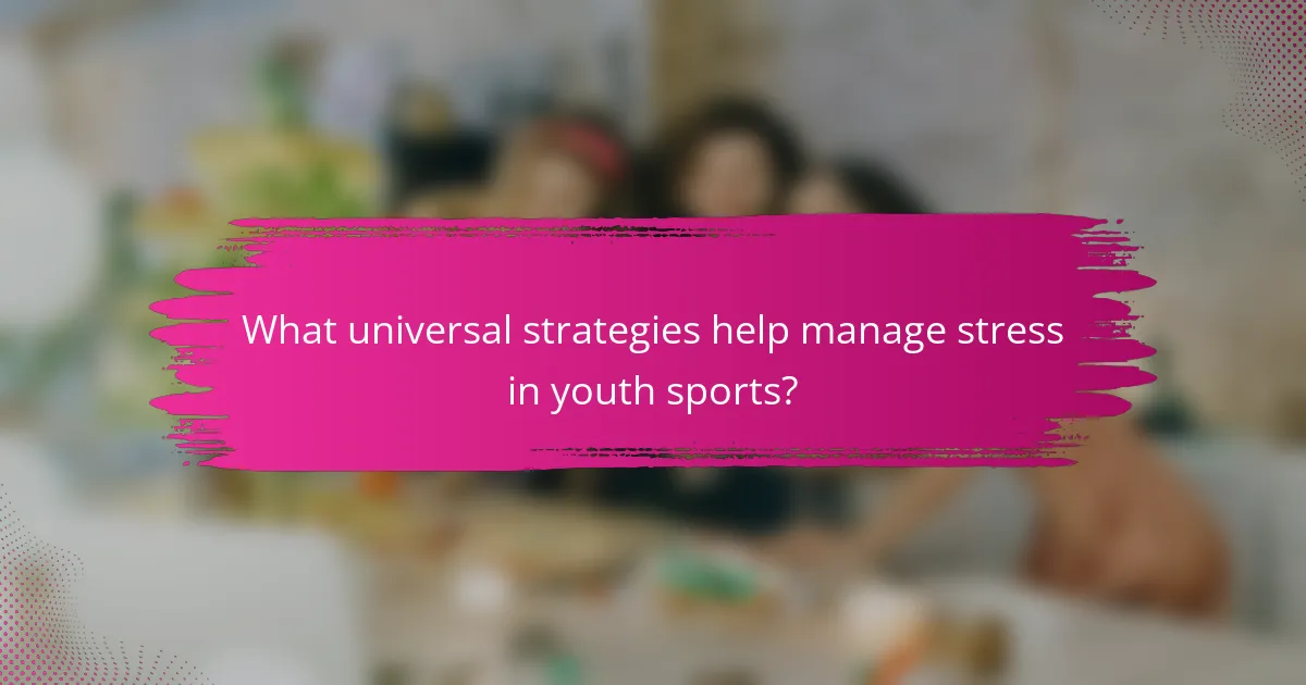 What universal strategies help manage stress in youth sports?